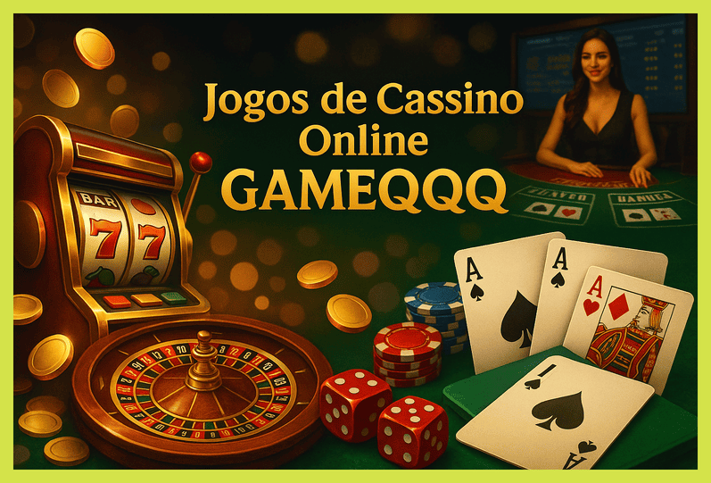Jogos de cassino online inovadores e emocionantes na GAMEQQQ